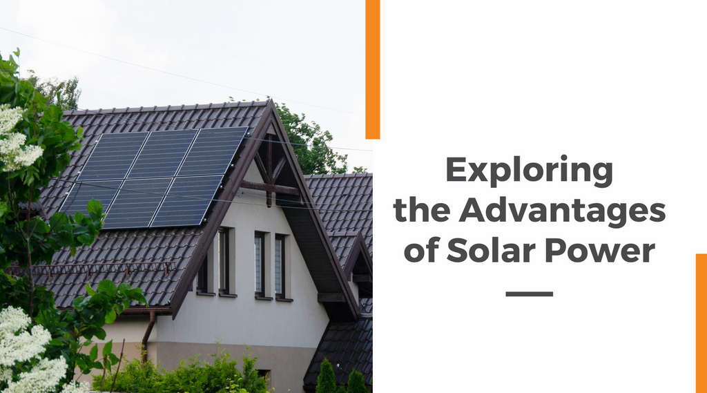 Exploring the Advantages of Solar Power